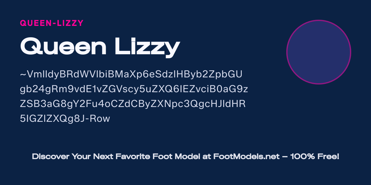 Queen Lizzy - Foot Model Profile · FootModels.net